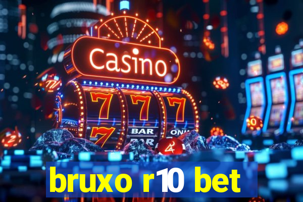 bruxo r10 bet